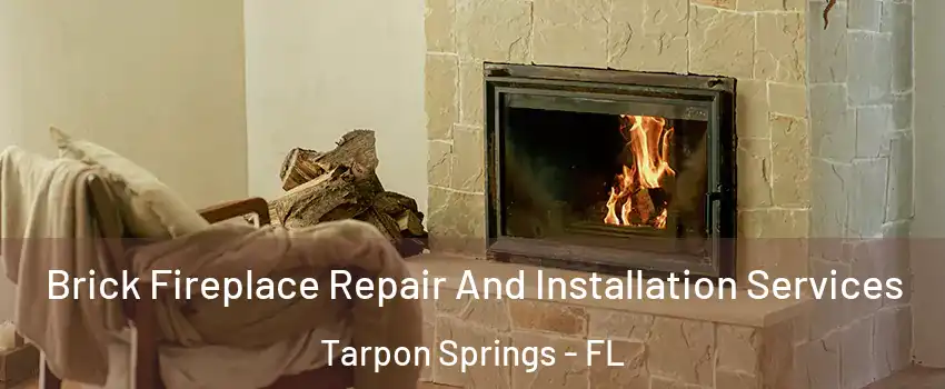  Brick Fireplace Repair And Installation Services Tarpon Springs - FL