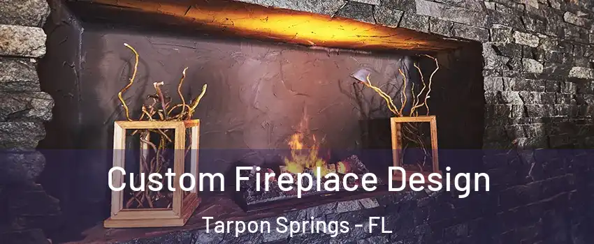  Custom Fireplace Design Tarpon Springs - FL