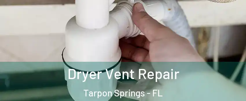  Dryer Vent Repair Tarpon Springs - FL