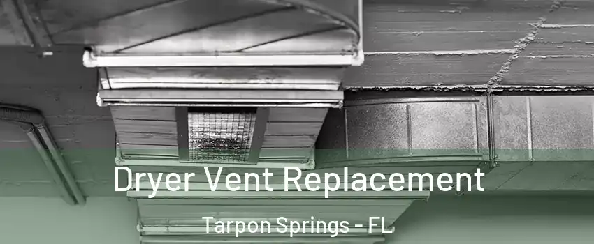  Dryer Vent Replacement Tarpon Springs - FL