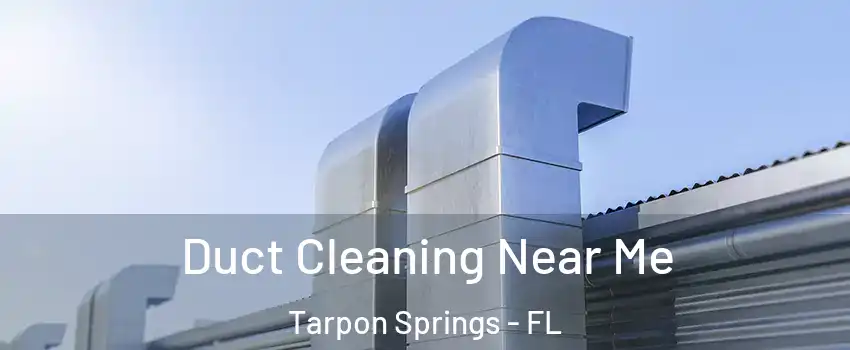  Duct Cleaning Near Me Tarpon Springs - FL