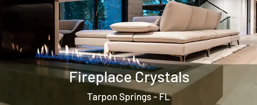  Fireplace Crystals Tarpon Springs - FL