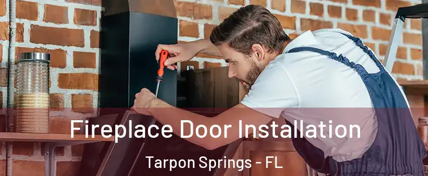  Fireplace Door Installation Tarpon Springs - FL