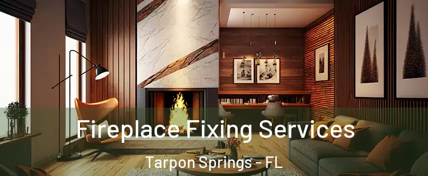  Fireplace Fixing Services Tarpon Springs - FL