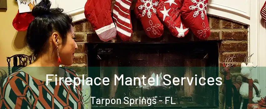  Fireplace Mantel Services Tarpon Springs - FL