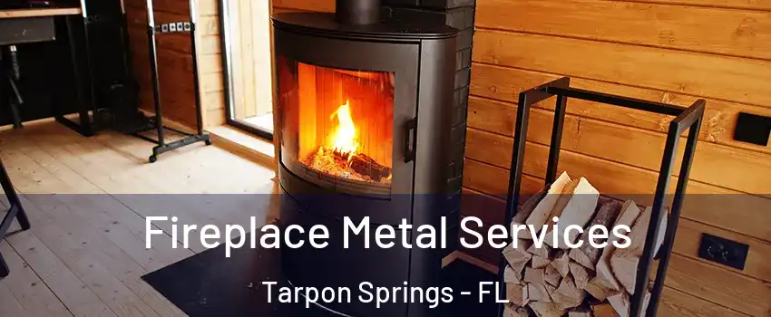  Fireplace Metal Services Tarpon Springs - FL