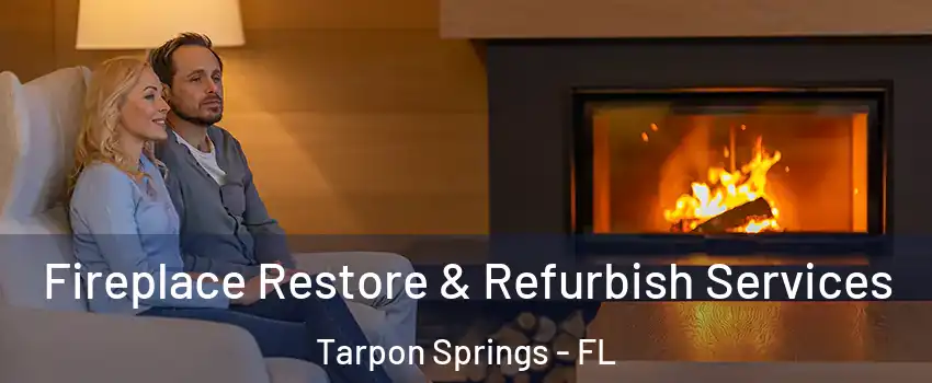  Fireplace Restore & Refurbish Services Tarpon Springs - FL