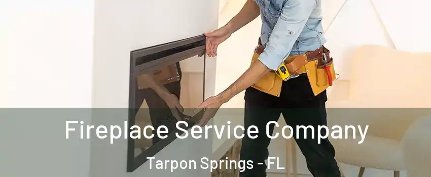  Fireplace Service Company Tarpon Springs - FL
