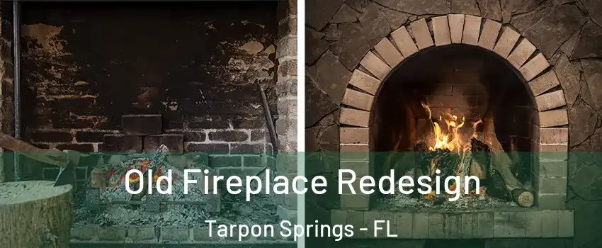  Old Fireplace Redesign Tarpon Springs - FL