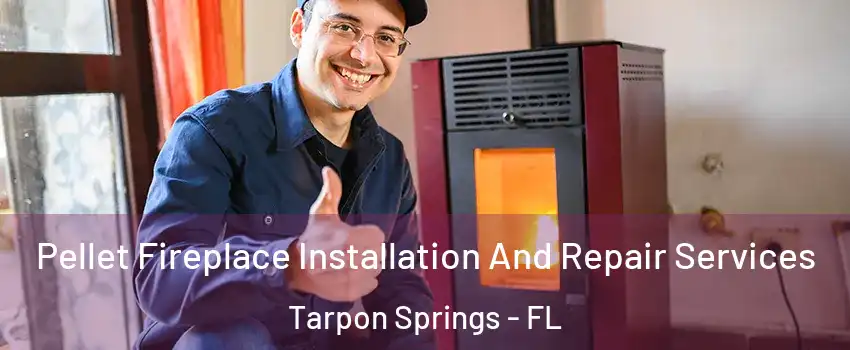  Pellet Fireplace Installation And Repair Services Tarpon Springs - FL