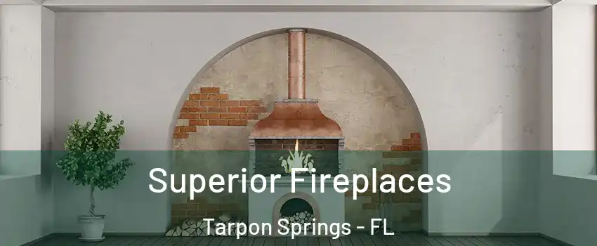  Superior Fireplaces Tarpon Springs - FL