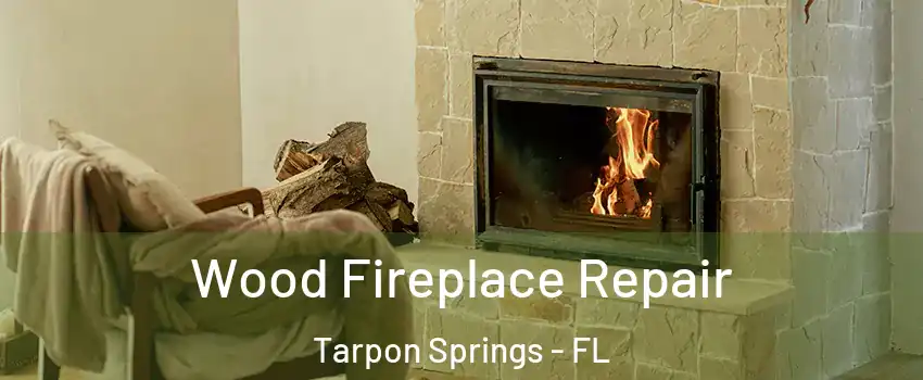  Wood Fireplace Repair Tarpon Springs - FL