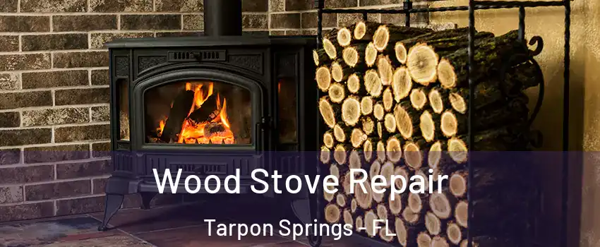  Wood Stove Repair Tarpon Springs - FL